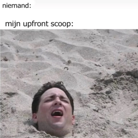 Een grappig plaatje met tekst erboven die uitbeeld hoe vol mijn Upfront scoop meestal zit